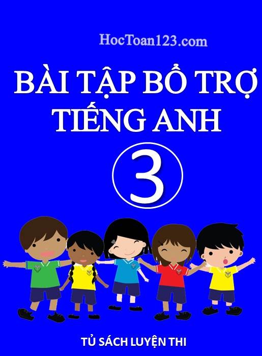 Bài tập bổ trợ tiếng Anh 3 - cô Trang