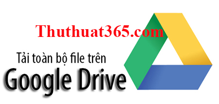 Tải toàn bộ tài liệu và tập tin trên Google Drive cực đơn giản